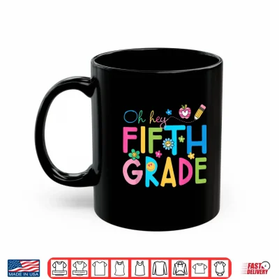 Mug Oh Hey Fifth Grade Team Back to School Teacher Boys Girls Shirt