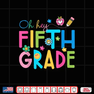 Design Oh Hey Fifth Grade Team Back to School Teacher Boys Girls Shirt