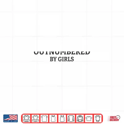 Design Outnumbered By Girls Funny Parenting Shirt