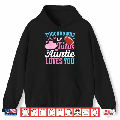 Hoodie Touchdowns Or Tutus Auntie Gender Reveal Aunt Shirt