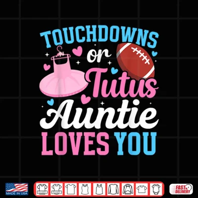 Design Touchdowns Or Tutus Auntie Gender Reveal Aunt Shirt