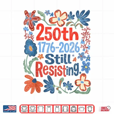 Design Vintage Boho Floral 250th 1776 2026 Still Resisting Shirt