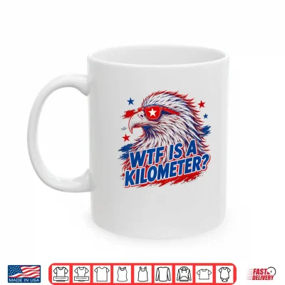 Mug WTF is A Kilometer 4th of July Shirt