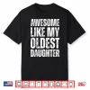 Awesome Like My Oldest Daughter Funny Vintage Father’S Day Shirt