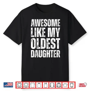 Awesome Like My Oldest Daughter Funny Vintage Father’S Day Shirt