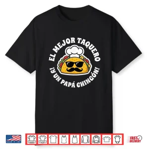 El Mejor Taquero Y Un Papa Chingon Mexican Taco Dad Shirt