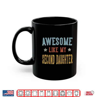 Mug Awesome Like My Second Daughter Retro Vintage Shirt