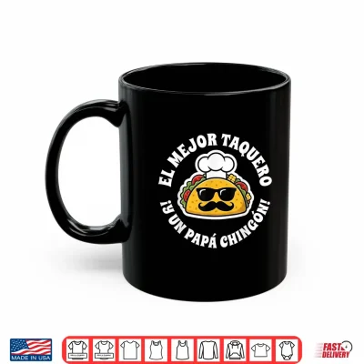 Mug El Mejor Taquero Y Un Papa Chingon Mexican Taco Dad Shirt