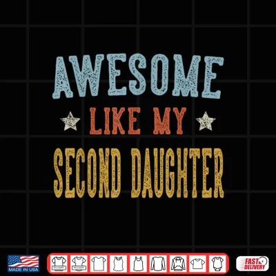Design Awesome Like My Second Daughter Retro Vintage Shirt