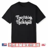 Everything Hallelujah Christian Shirt