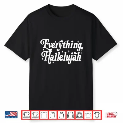 Everything Hallelujah Christian Shirt