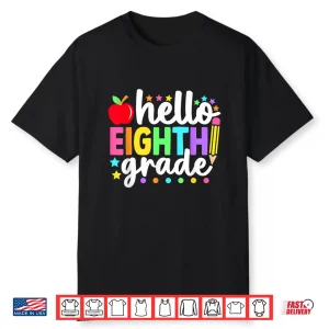 Hello Eighth Grade Back To School Teachers Students Shirt