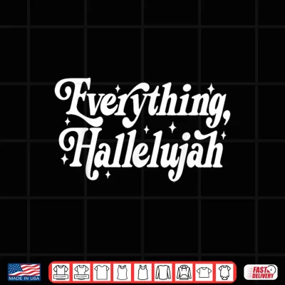 Design Everything Hallelujah Christian Shirt