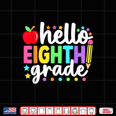 Design Hello Eighth Grade Back to School Teachers Students Shirt