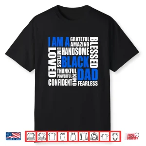 I Am A Black Dad Affirmations Positive Fatherhood Quote Shirt