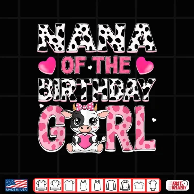 Design Nana of The Birthday Girl Cow Farm Family 1St Birthday Shirt