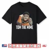 Tom The Mine Shirt