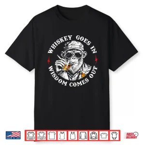 Whiskey Goes In Wisdom Comes Out Monkey Funny Whiskey Humor Shirt