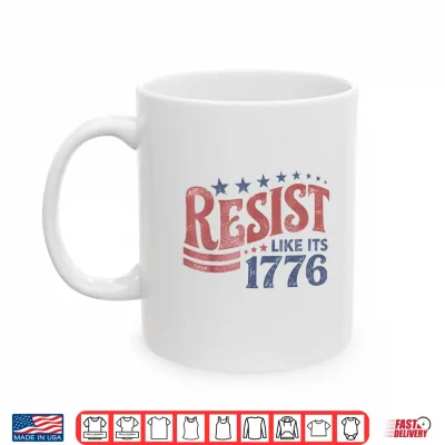 Mug Resist Like its 1776 Liberal 4th of July 250th Anniversary Shirt