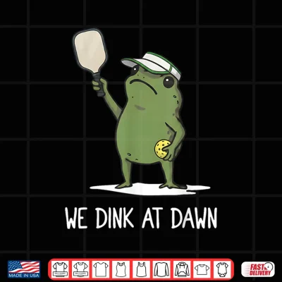 Design We Dink At Dawn Pickle Ball Funny Frog Meme Shirt