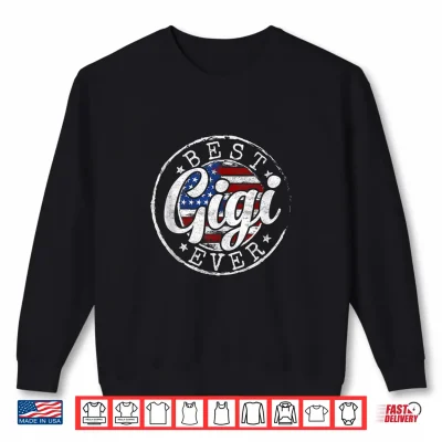 Sweatshirt Best Gigi Ever USA Flag Stamp Mothers Day Grandma to Be Shirt