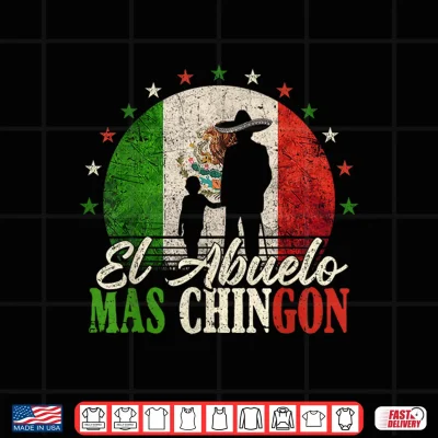 Design El Abuelo Mas Chingon Mexican Flag Grandpa Cinco De Mayo Men Shirt