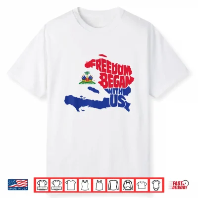 Freedom Began With Us Haitian Flag Day Haiti Map Men Women Shirt