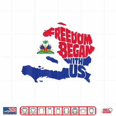 Design Freedom Began with Us Haitian Flag Day Haiti Map Men Women Shirt