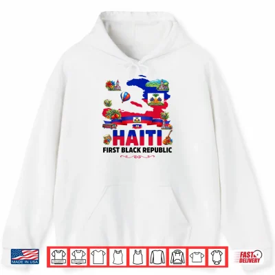 Hoodie Haiti First Black Republic Since 1804 Haiti Pride Women Men Shirt