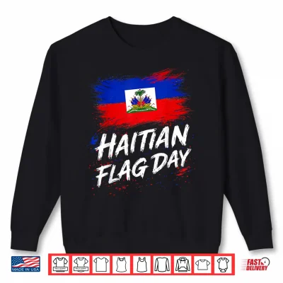 Sweatshirt Haitian Flag Day First Black Republic Haiti Pride Men Women Shirt