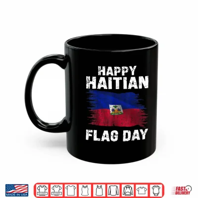 Mug Happy Haitian Flag Day Black Republic Pride Men Women Kid Shirt