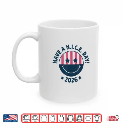 Mug ICE to Nice Have A N.I.C.E. Day 2026 American Flag Smile Shirt