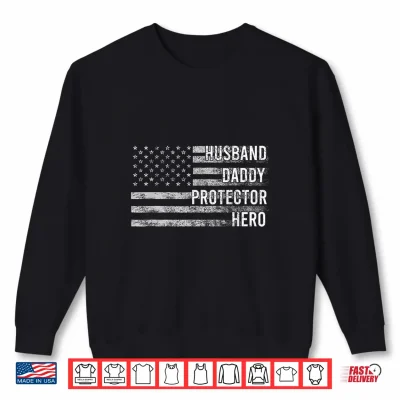 Sweatshirt Mens Husband Daddy Protector Hero Fathers Day US American Flag Shirt