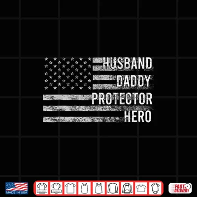 Design Mens Husband Daddy Protector Hero Fathers Day US American Flag Shirt