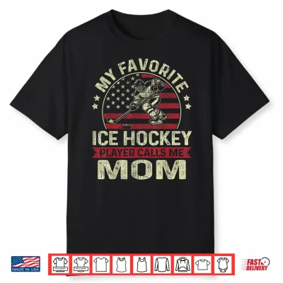 My Favorite Ice Hockey Player Calls Me Mom Flag Mother’S Day Shirt