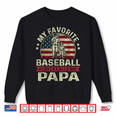 Sweatshirt My Favorite Baseball Player Calls Me Papa Flag Fathers Day Shirt