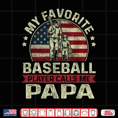 Design My Favorite Baseball Player Calls Me Papa Flag Fathers Day Shirt