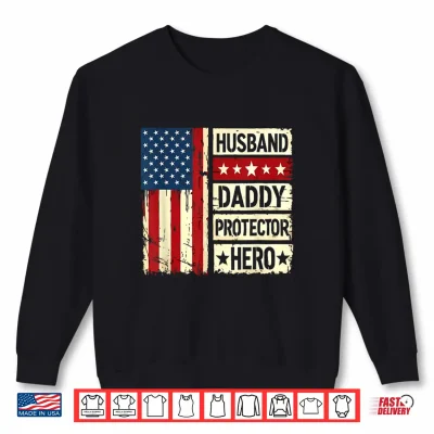 Sweatshirt Retro Husband Daddy Protector Hero Fathers Day American Flag Shirt