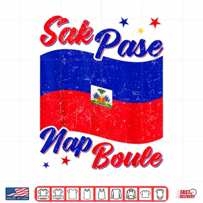 Design Sak Pase Nap Boule Haitian Flag Day Independence Women Men Shirt