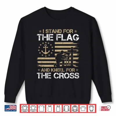 Sweatshirt Stand for Flag and Kneel for Cross Sailor Memorial Day Shirt