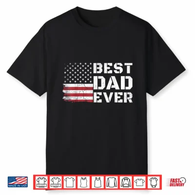 Best Dad Ever Us American Flag Funny Fathers Day Dad Grandpa Shirt