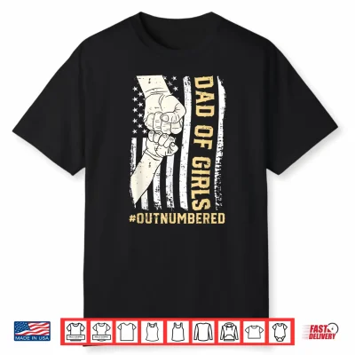 Dad Of Girls Outnumbered Fathers Day American Flag Men Daddy Shirt