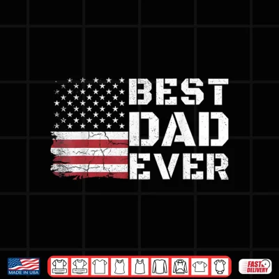 Design Best Dad Ever US American Flag Funny Fathers Day Dad Grandpa Shirt