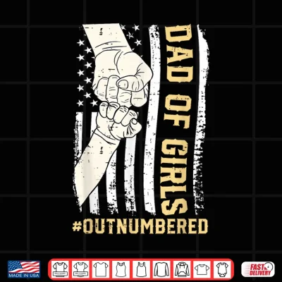 Design Dad of Girls Outnumbered Fathers Day American Flag Men Daddy Shirt