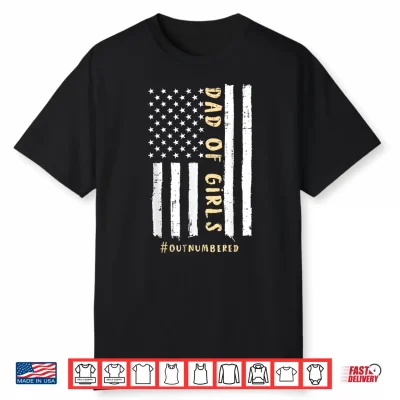 Dad Of Girls Outnumbered Us Flag Funny Fathers Day Papa Men Shirt