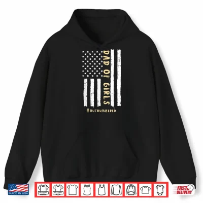 Hoodie Dad of Girls Outnumbered US Flag Funny Fathers Day Papa Men Shirt
