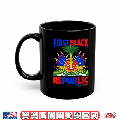 Mug First Black Republic Haitian Flag Day Independence Women Men Shirt