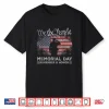 Memorial Day Remember Honor Us American Flag Veterans Day Shirt
