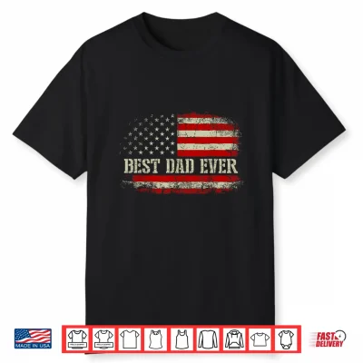 Mens Best Dad Ever With Us American Flag Funny Fathers Day Dad Shirt