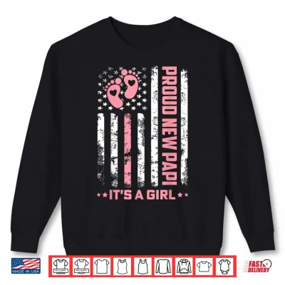 Sweatshirt Proud New Papi Girl Baby First Fathers Day American Flag Shirt